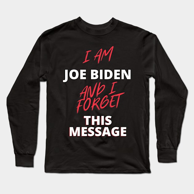 I am joe biden and i forgot this message funny quote Long Sleeve T-Shirt by à la mode !